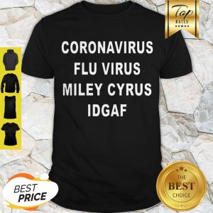 Premium Coronavirus Flu Virus Miley Cyrus IDGAF Shirt