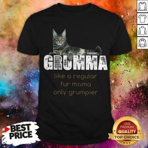 Grumma Like A Regular Fur Mama Only Grumpier Shirt
