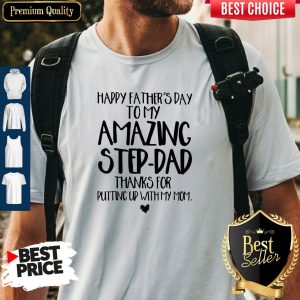 Happy Fathers Day To My Amazing Step Dad Thanks For Putting Up With My Mom Vintage Shirt