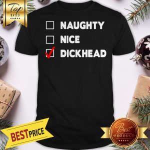 Naughty, Nice, Dickhead Jumper Shirt