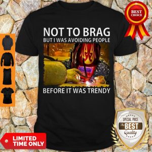 Awesome Not To Brag But I Was Avoiding People Before It Was Trendy Shirt