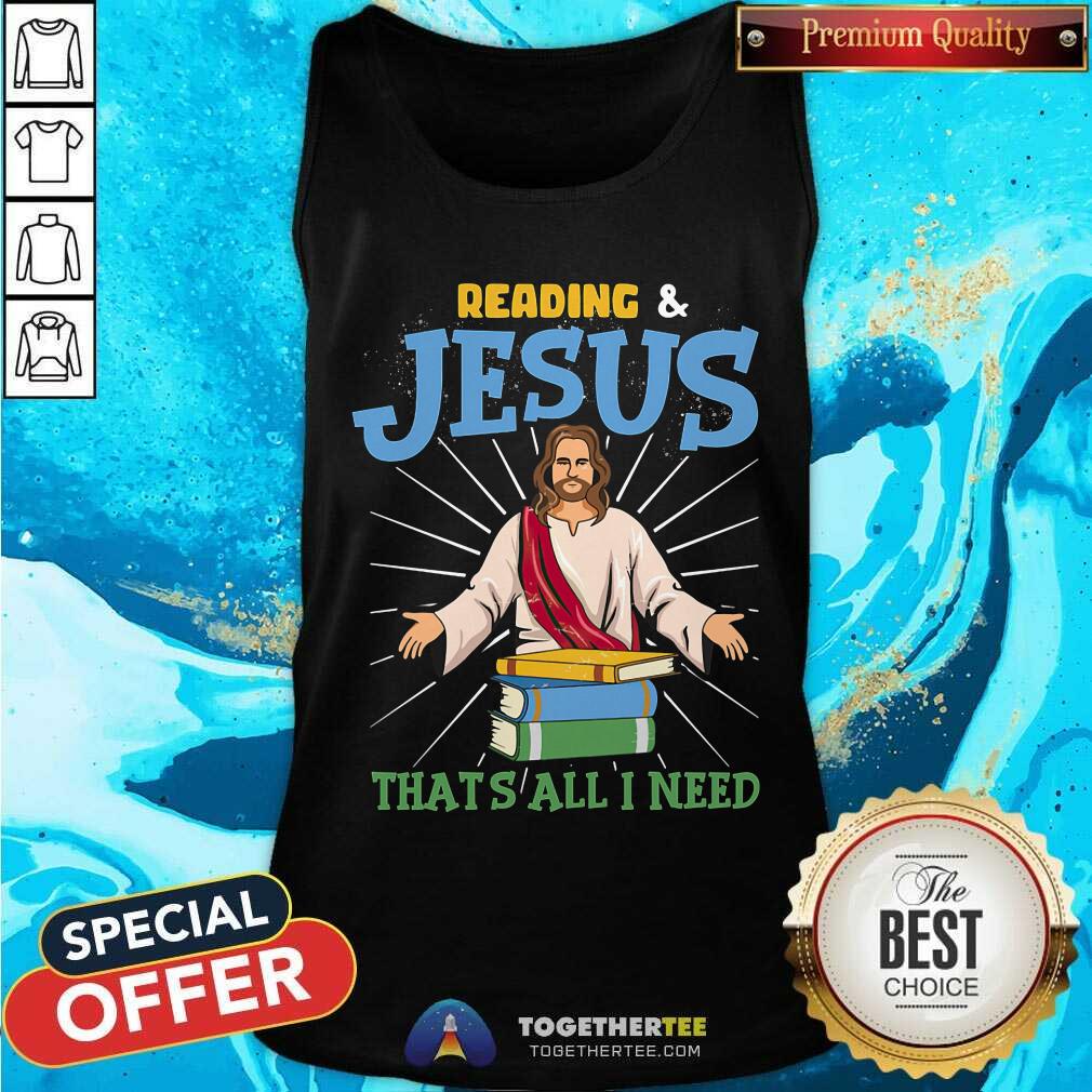 Reading And Jesus That Is All Need Shirt