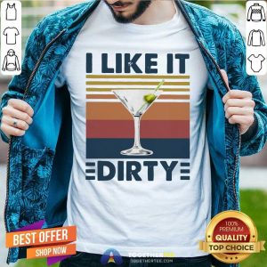 Top Martini I Like It Dirty Vintage Shirt