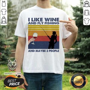 Happy I Like Wine And Fly Fishing And Maybe People Vintage Shirt