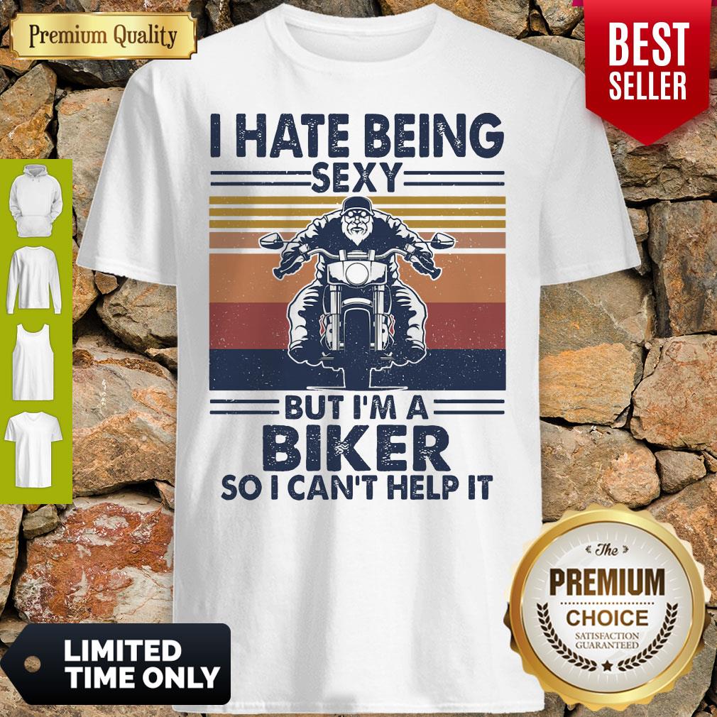 Hate Being Sexy But Im A Biker So I Cant Help It Vintage Shirt