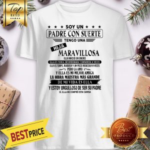Official Soy Un Padre Con Suerte Tengo Una Hija Maravillosa Ella Nació En Enero Shirt