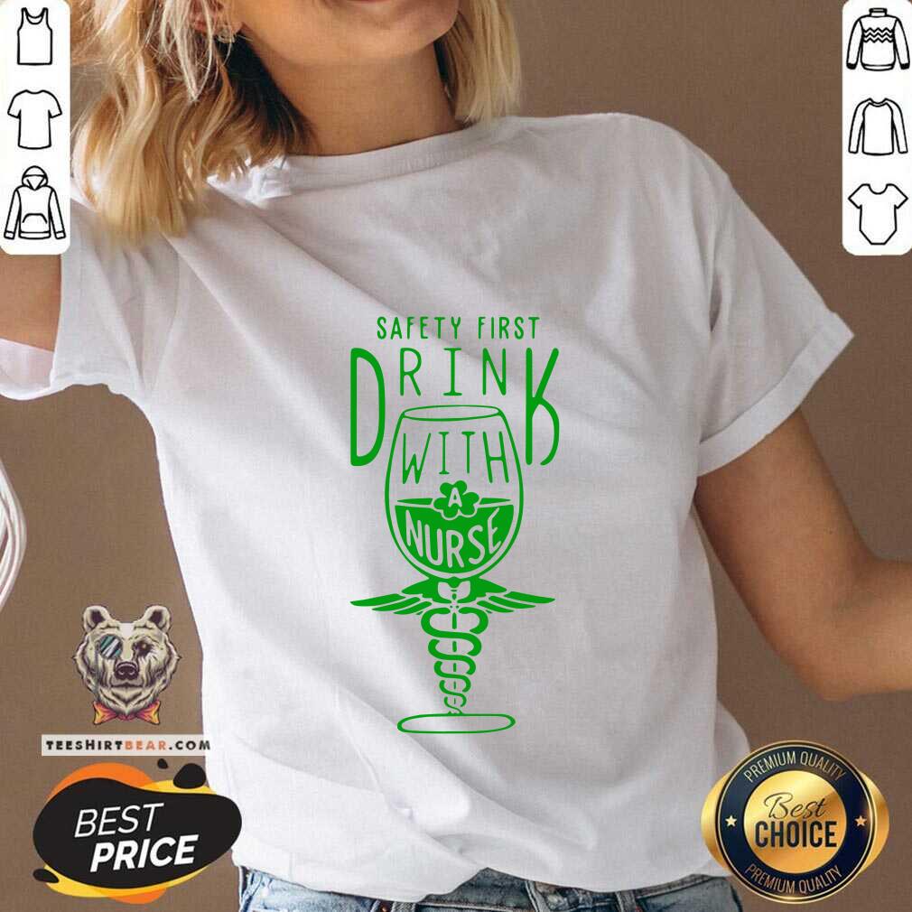 Safety First Drink With 1 Nurse St Patricks Day Shirt