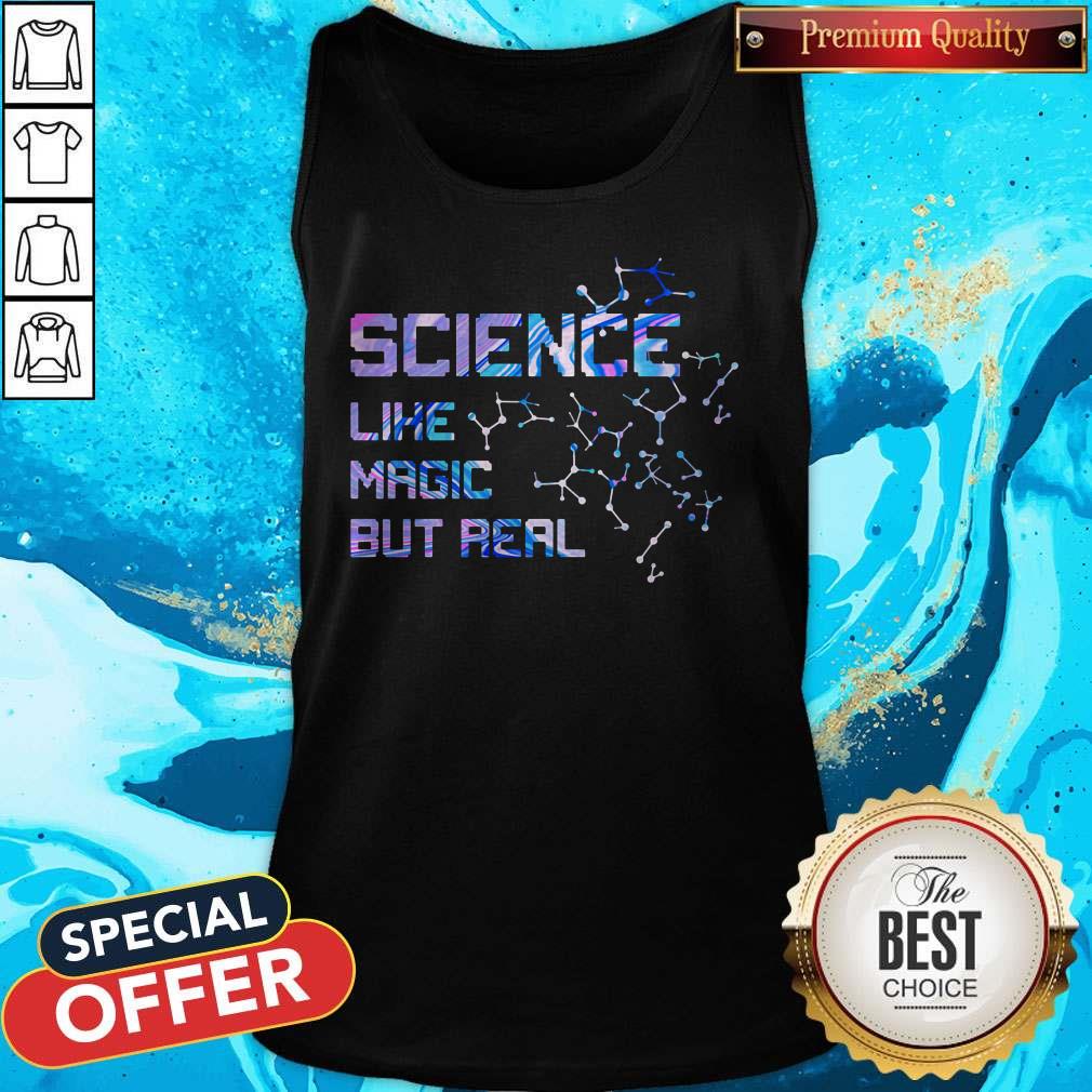 Science Like Magic But Real Shirt