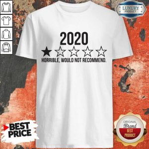 2020 Horrible Would Not Recommend Shirt