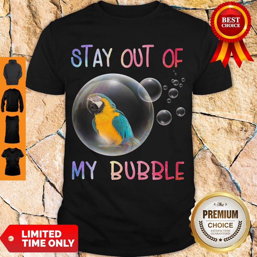 Official Parrot Stay Out Of My Bubble Shirt