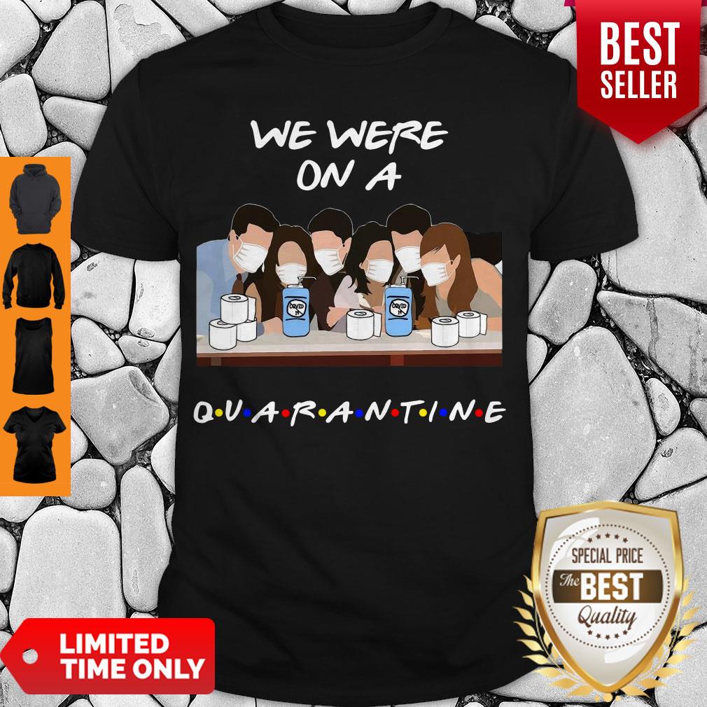 Official Friends We Were On A Quarantine Shirt