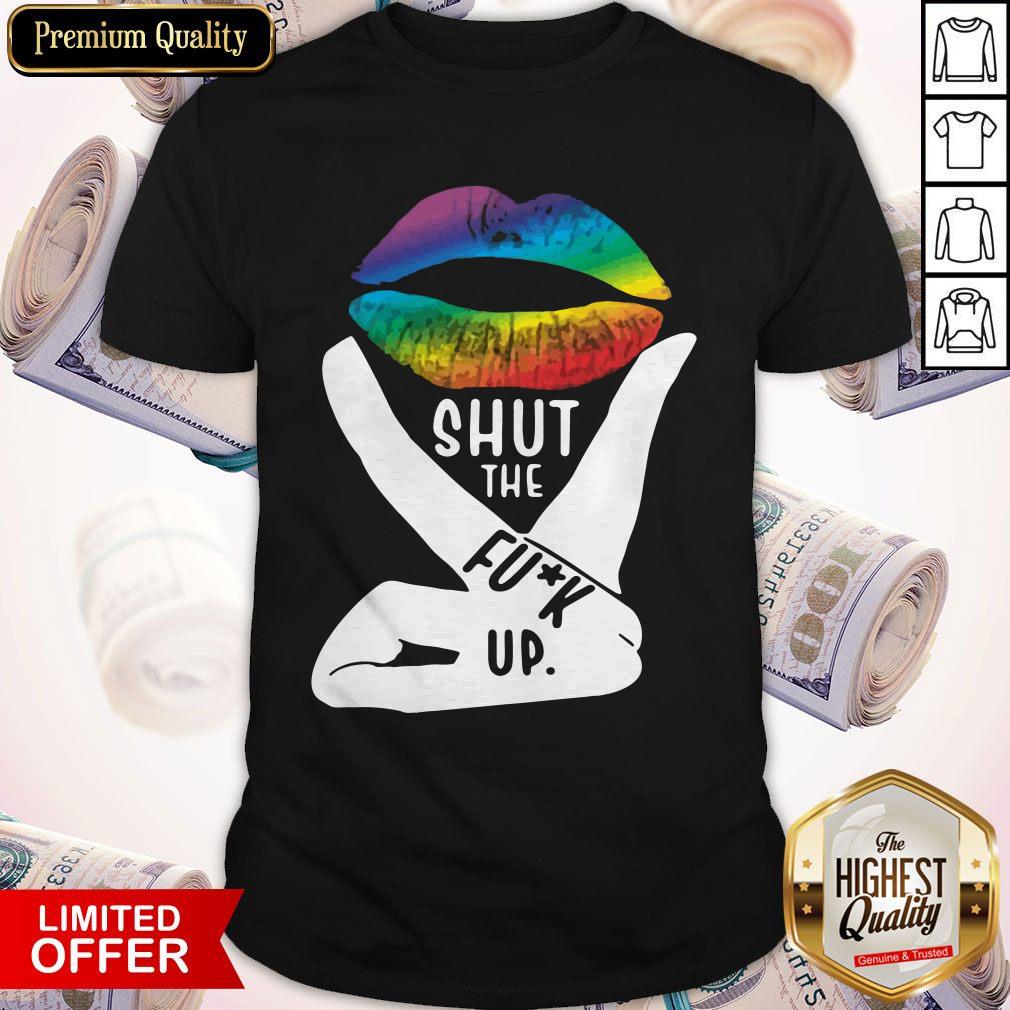 Shut The Fuck Up LGBT Pride Rainbow Lip Proud LGBT Shirt