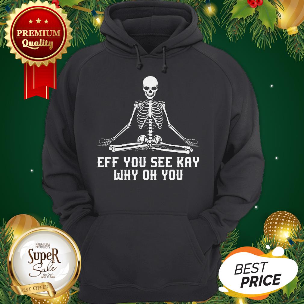 Skeleton Eff You See Kay Why Oh You Skull Yoga Shirt