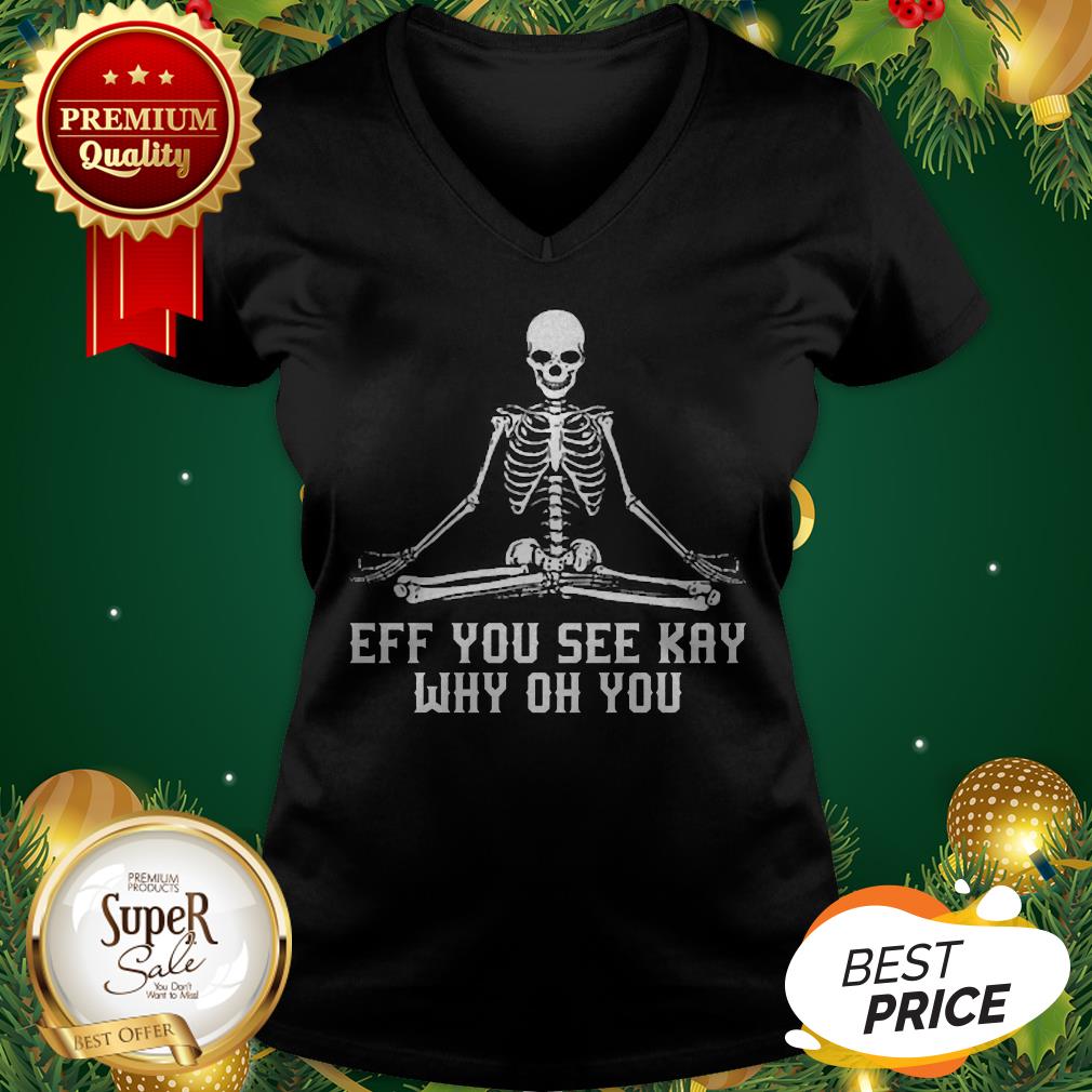 Skeleton Eff You See Kay Why Oh You Skull Yoga Shirt