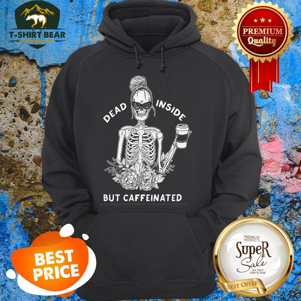 skeleton-rose-flower-dead-inside-but-caffeinated-hoodie.jpg