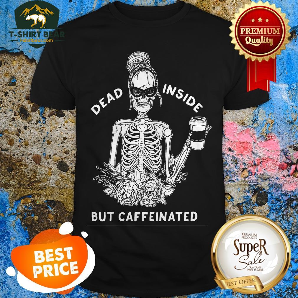 skeleton-rose-flower-dead-inside-but-caffeinated-shirt.jpg