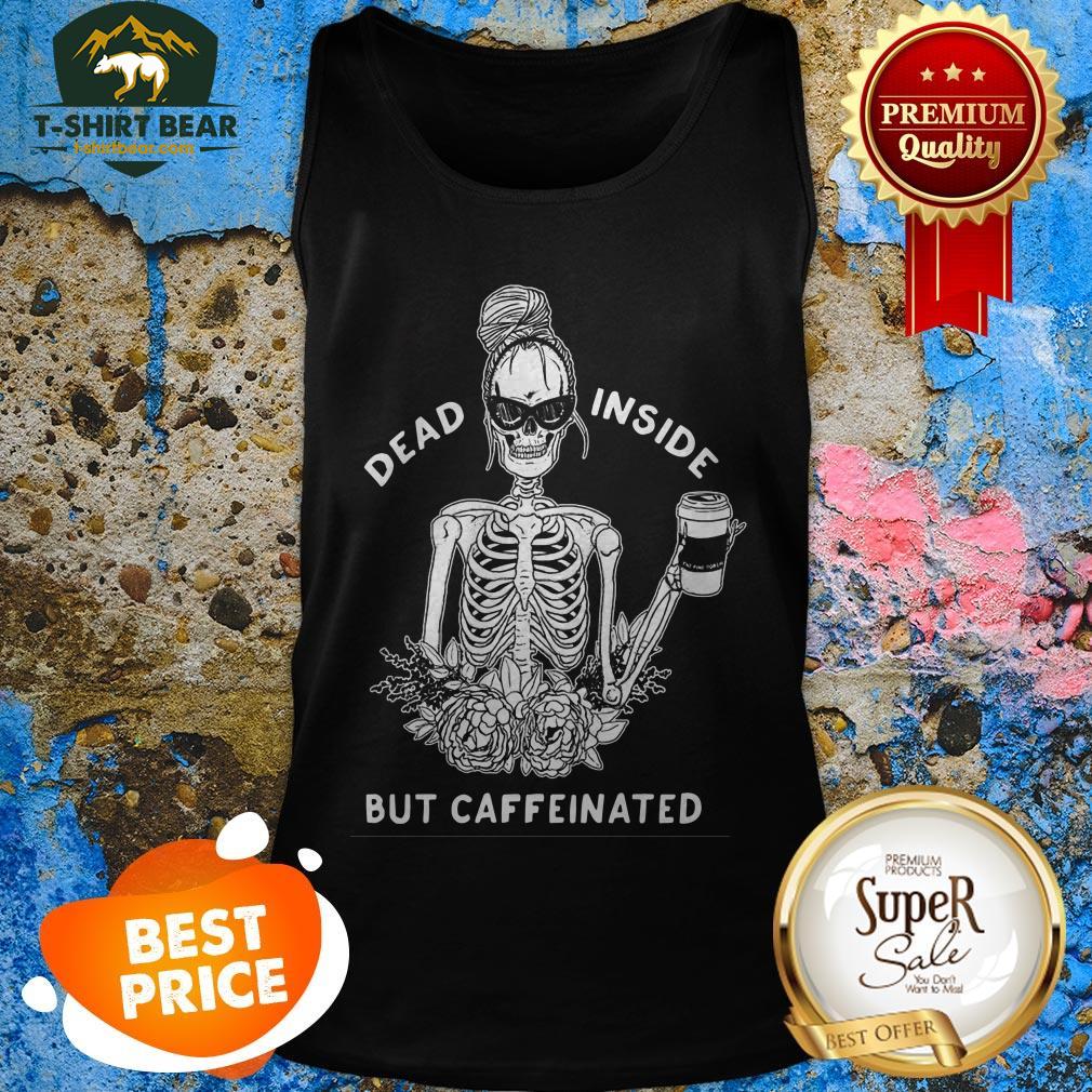 skeleton-rose-flower-dead-inside-but-caffeinated-tank-top.jpg