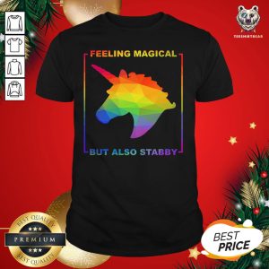 Nice LGBT Unicorn Feeling Magical But Also Stabby Shirt