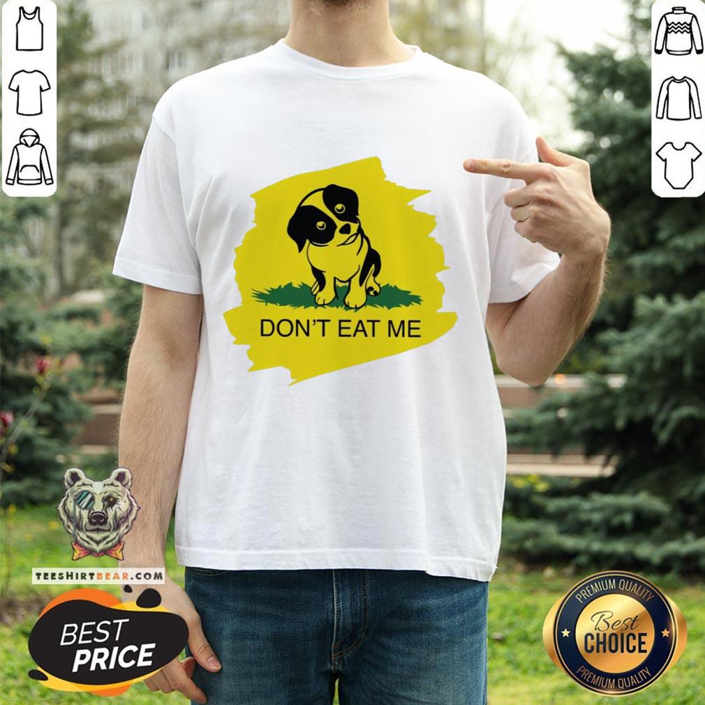 Cute Dog Don’t Eat Me Shirt