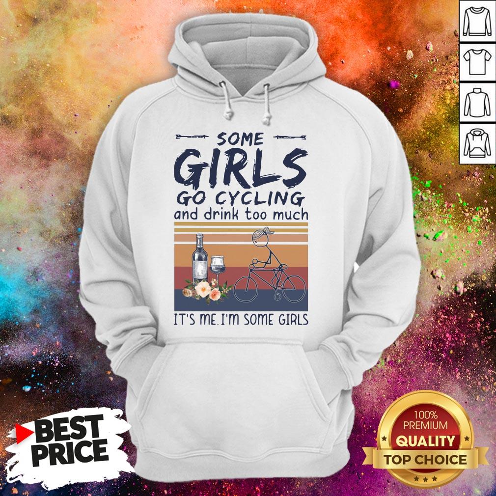 some-girls-go-cycling-and-drink-too-much-its-me-im-some-girls-vintage-hoodie.jpg