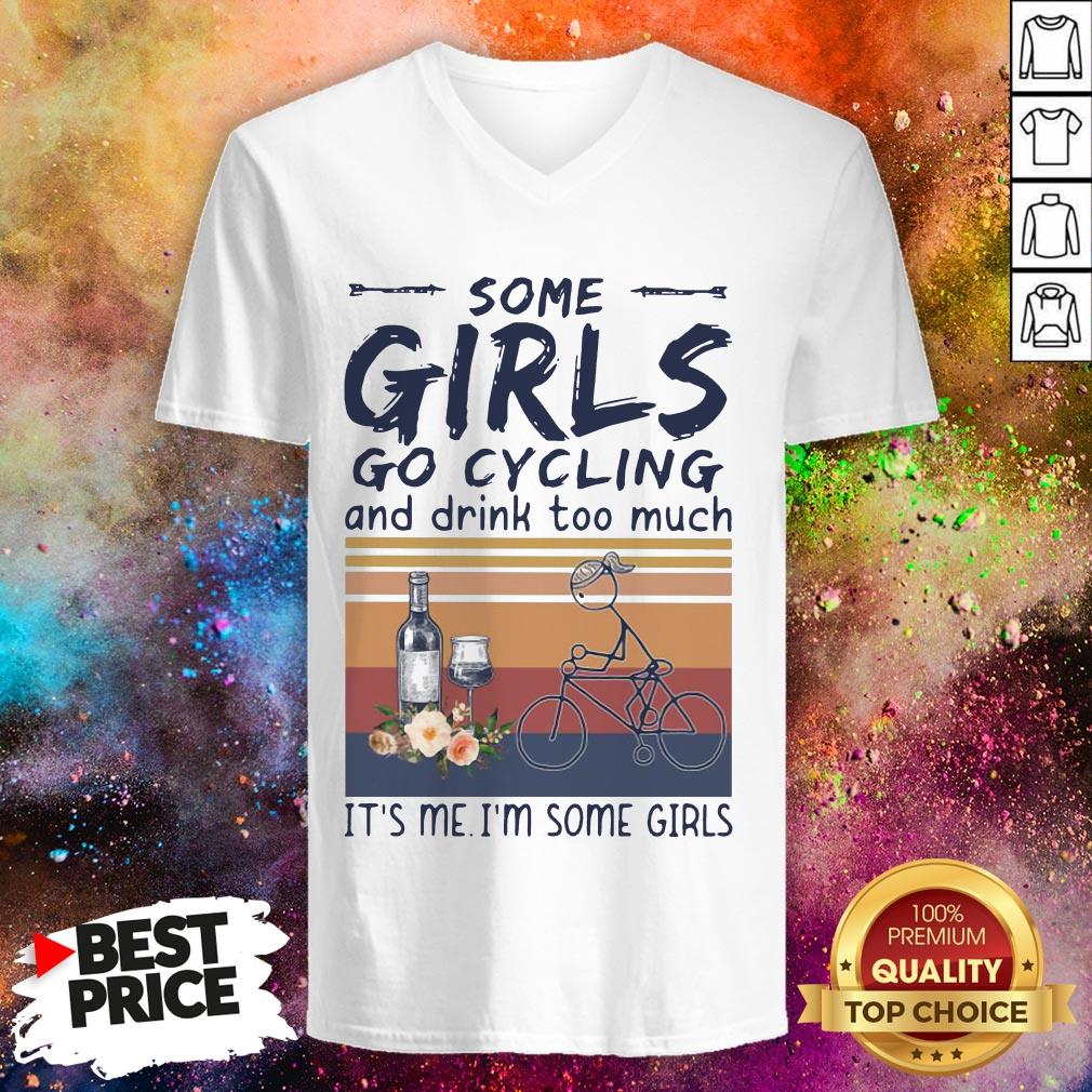 some-girls-go-cycling-and-drink-too-much-its-me-im-some-girls-vintage-v-neck.jpg