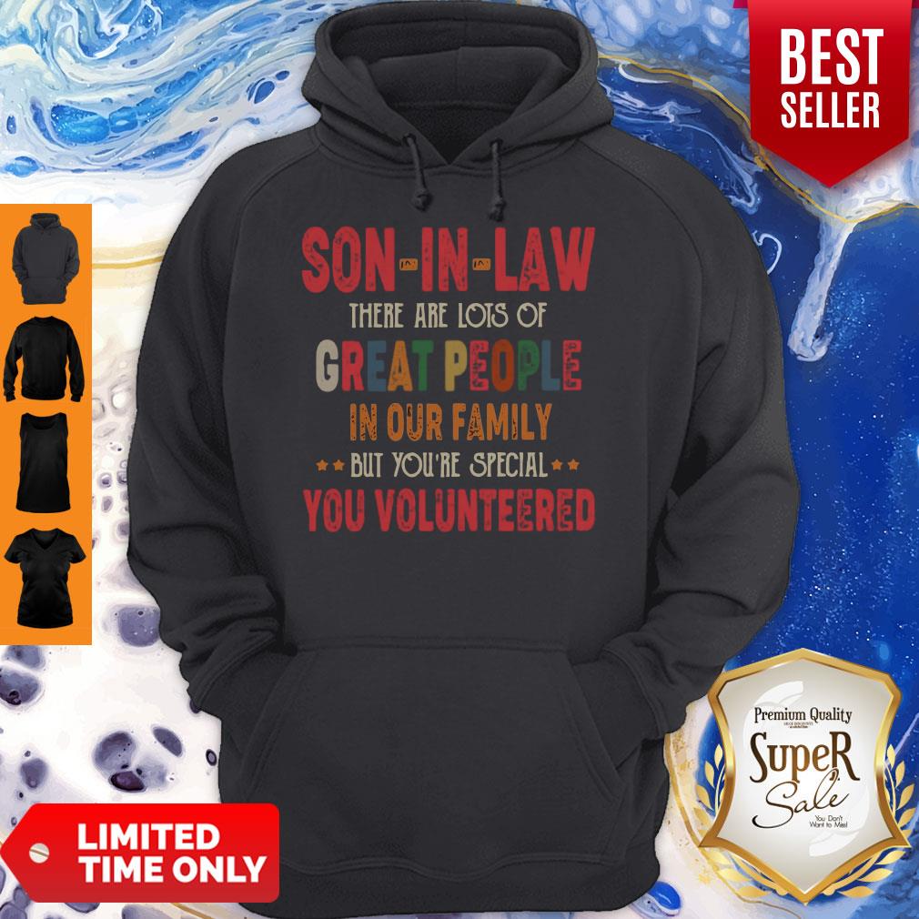 son-in-law-there-are-lots-of-great-people-in-our-family-but-youre-special-you-hoodie.jpg