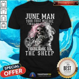 June Man First Mistake I Would One Of The Sheep Shirt