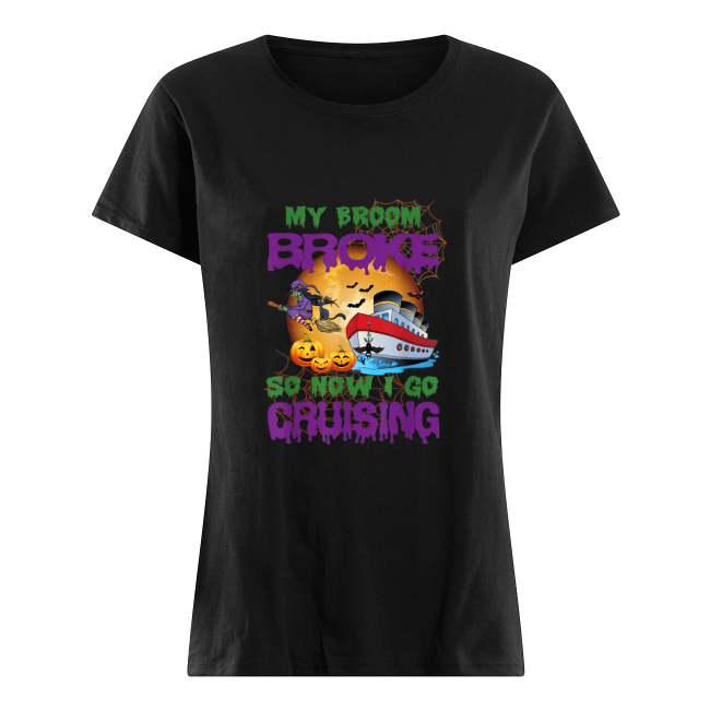 My-Broom-Broke-So-Now-I-Go-Cruising-Halloween-Womens-Shirt-.png