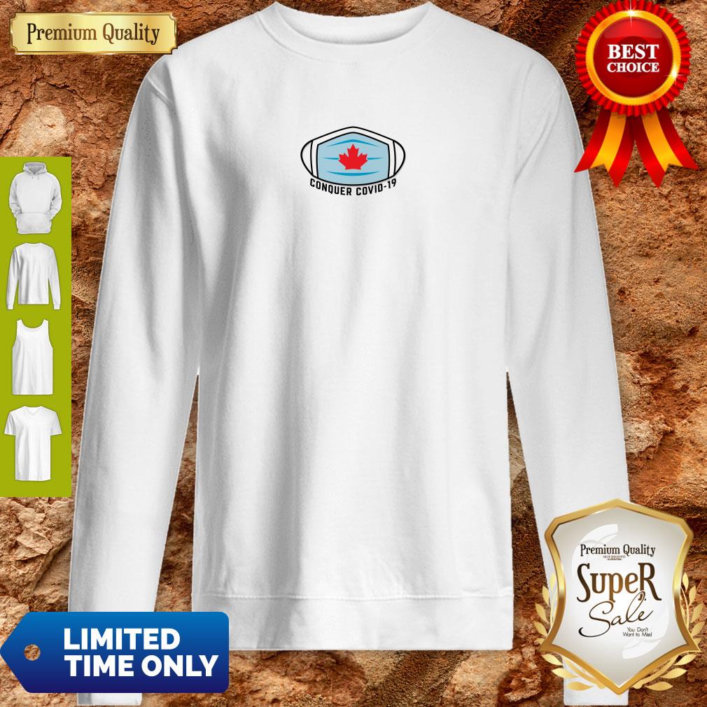 Perfect Conquer COVID-19 Canada Shirt