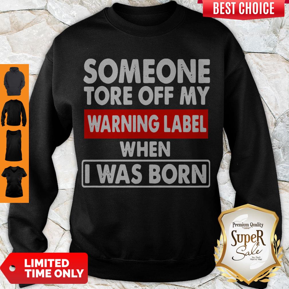 Official Someone Tore Off My Warning Label When I Was Born Shirt