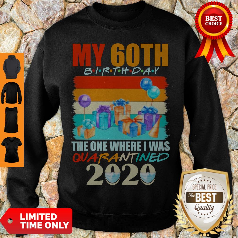 Nice My 60th Birthday The One Where I Was Quarantined 2020 Face Mask Shirt