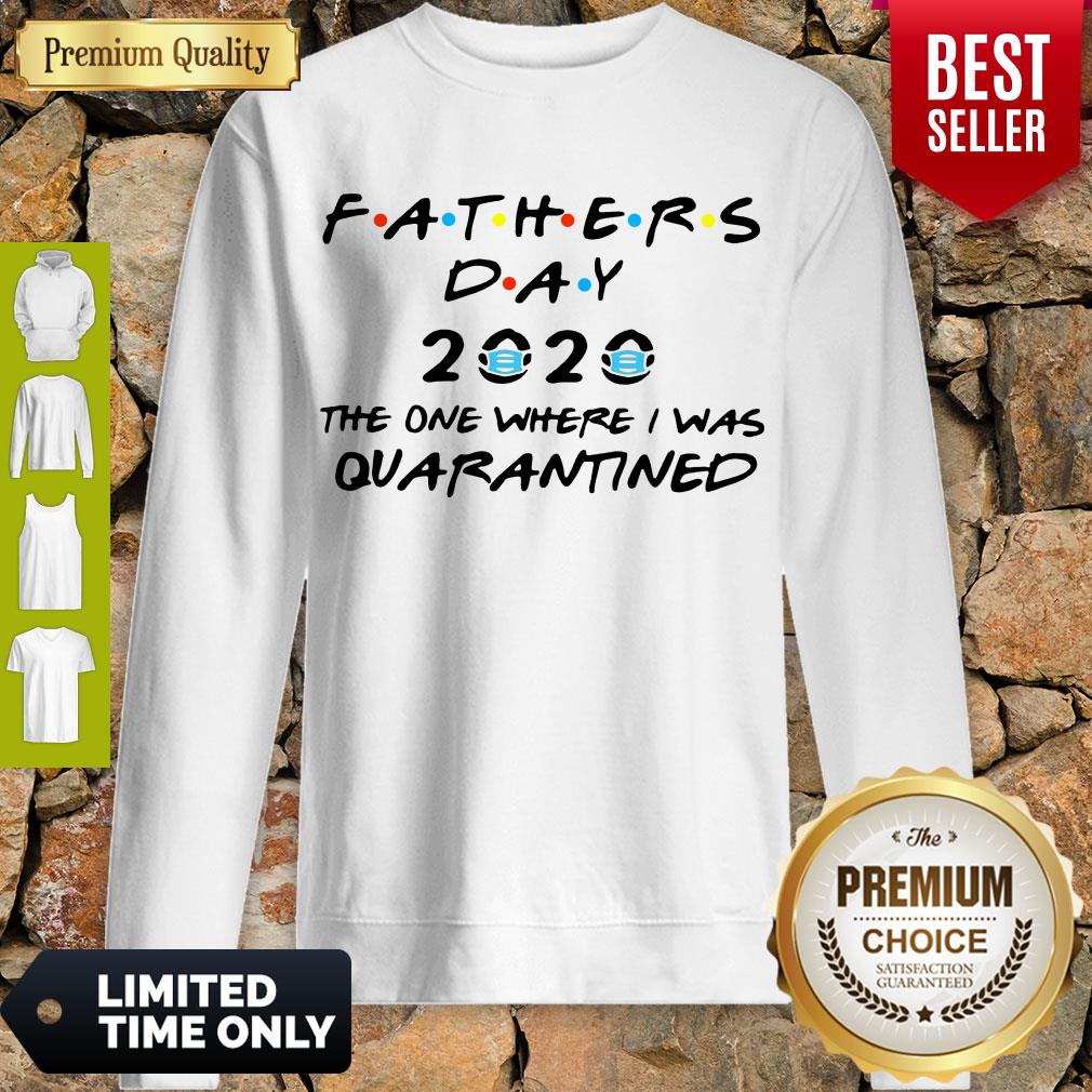 GOOD FATHERS DAY MASK 2020 THE ONE WHERE I WAS QUARANTINED SHIRT