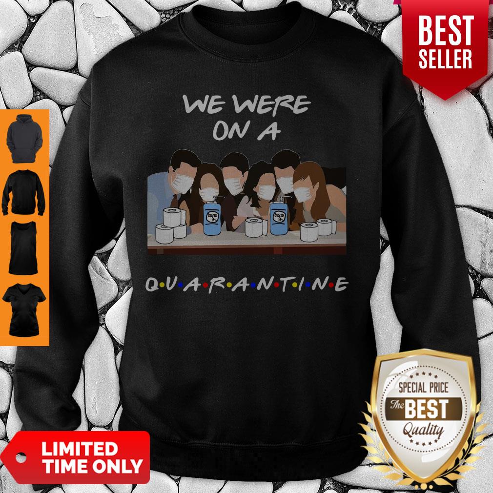 Official Friends We Were On A Quarantine Shirt