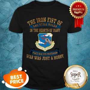 The Iron Fist Of Sac Still Rules In The Hearts Of Many Strategic Air Command Shirt