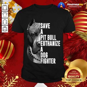 Pretty The Rock Save A Pitbull Euthanize A Dog Fighter Shirt