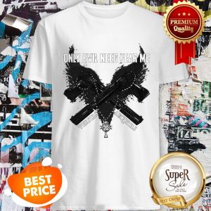 Official Only Evil Need Fear Me Veritas Aequitas Shirt
