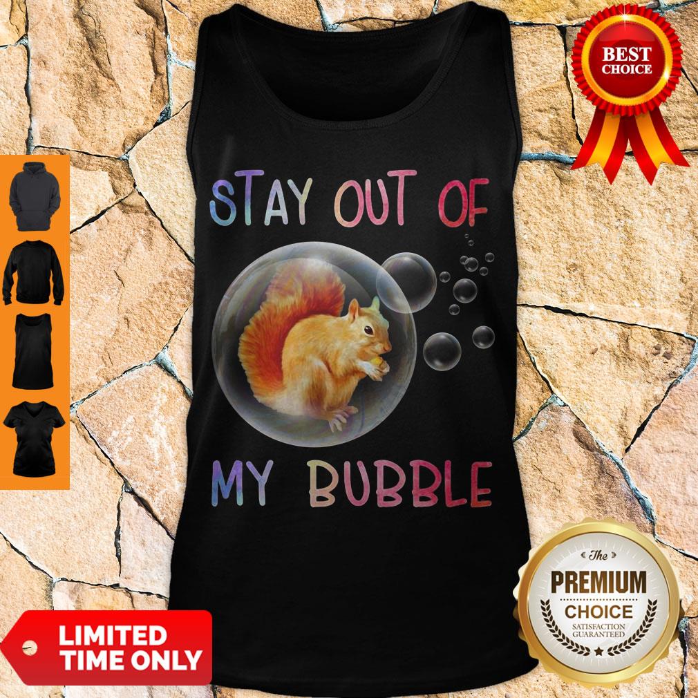 Official Squirrel Stay Out Of My Bubble Shirt