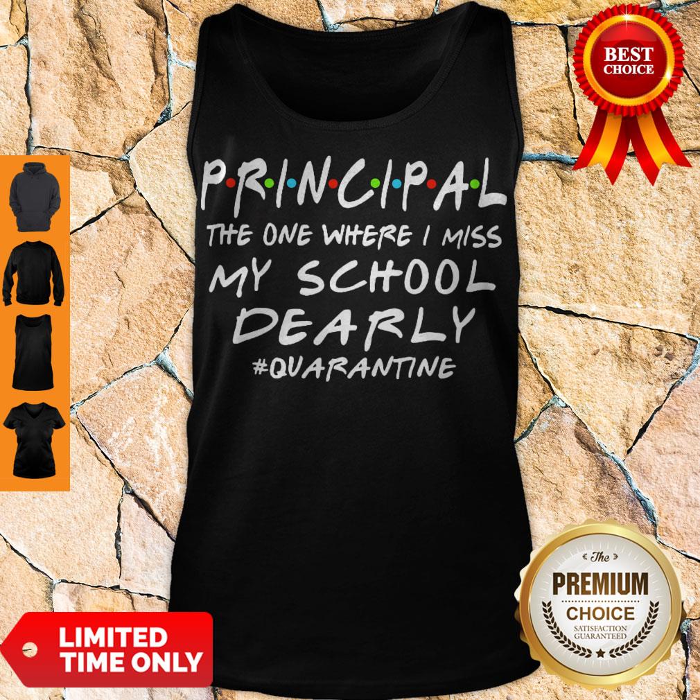 Pretty Principal The One Where I Miss My School Dearly #Quarantine Shirt