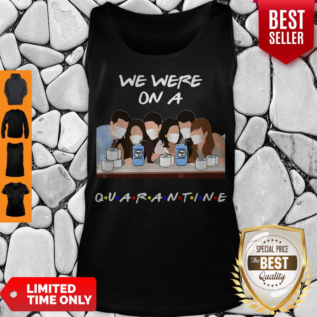 Official Friends We Were On A Quarantine Shirt