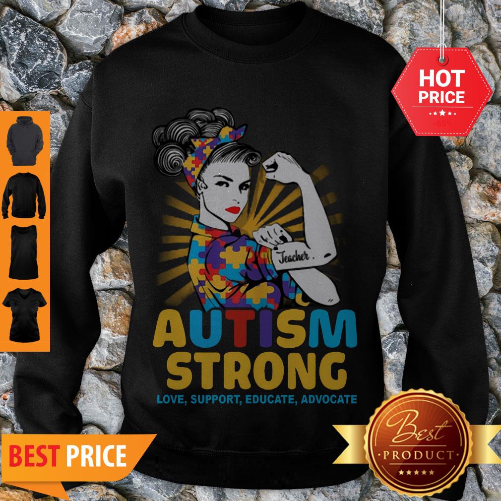 Teacher Autism Strong Love Support Educate Advocate Shirt