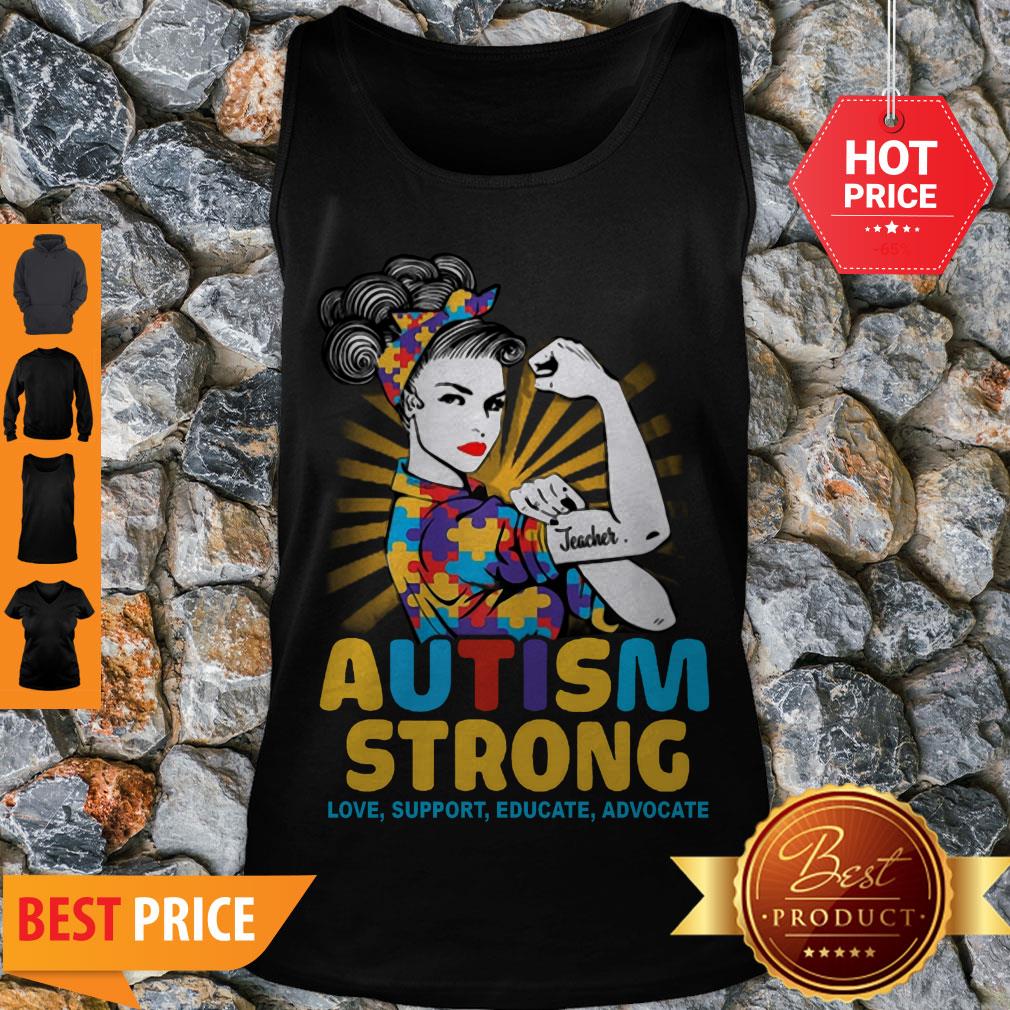 Teacher Autism Strong Love Support Educate Advocate Shirt