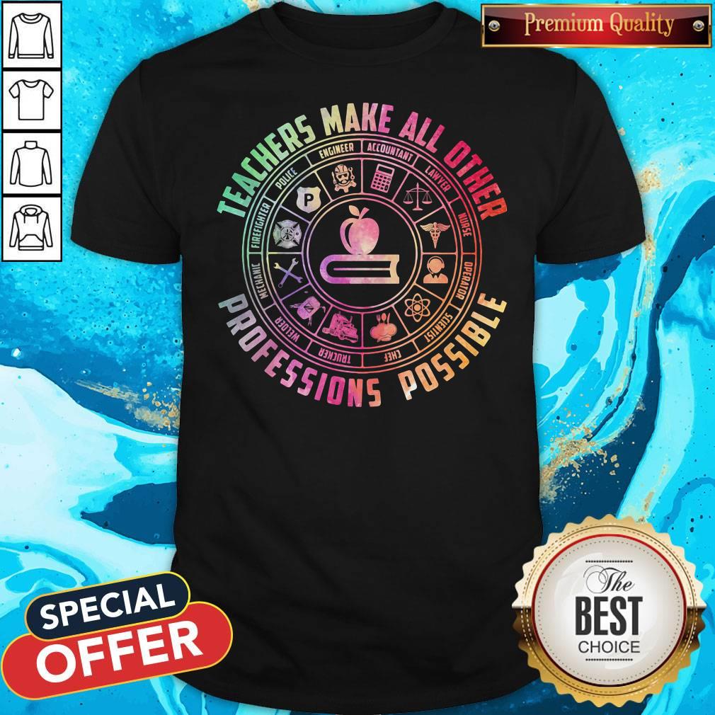 Teacher Make All Other Professions Possible Accountant Nurse Apple Book Shirt