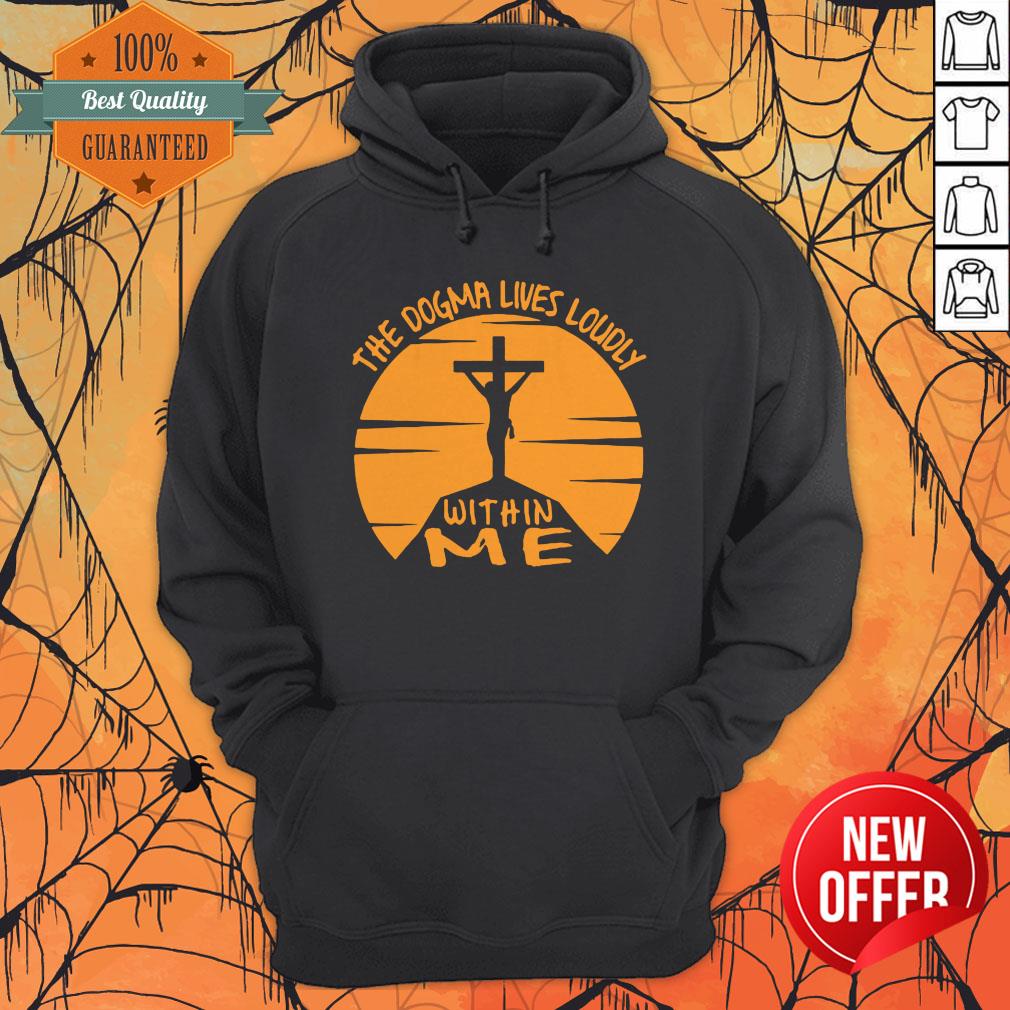 The Dogma Lives Loudly Within Me Catholic Jesus Shirt