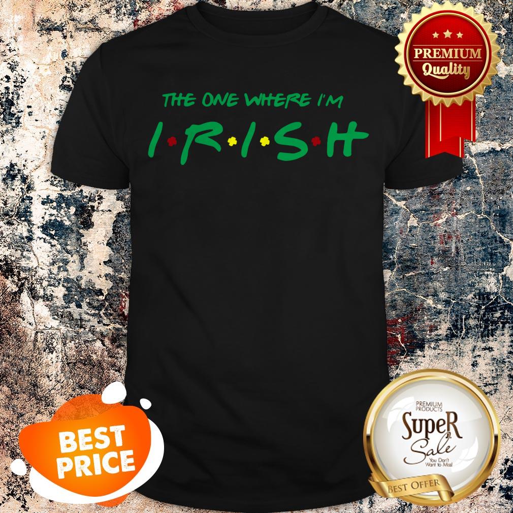 The One Where I’m Irish Friends St Patrick’s Day Shirt