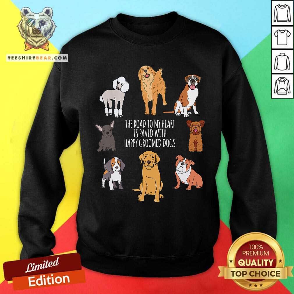 The Road To My Heart Is Paved With Happy Groomer Dogs Shirt