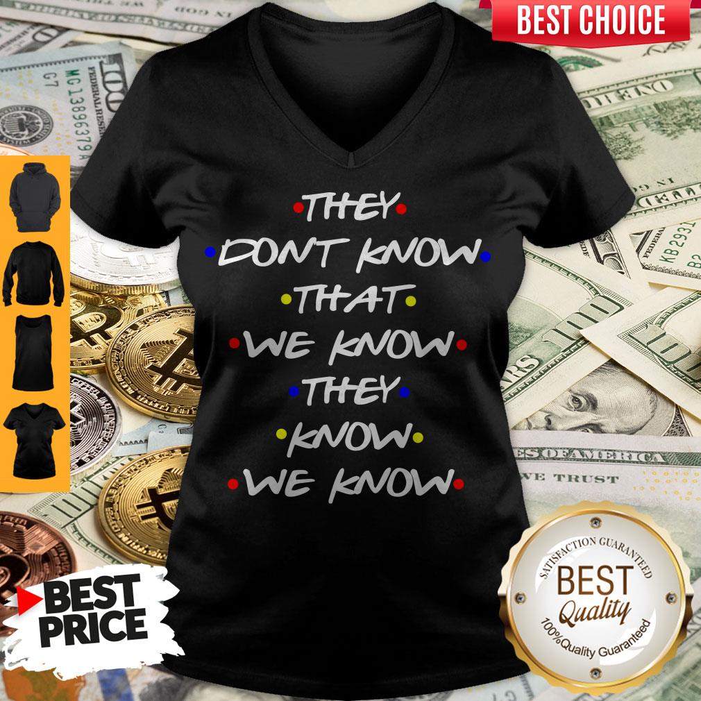 They Don’t Know That We Know They Know We Know Shirt