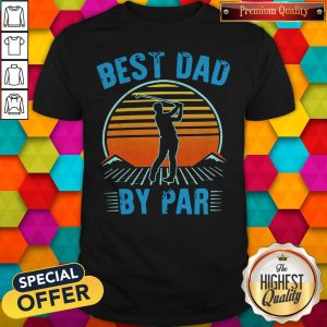Funny Golf Best Dad By Par Happy Fathers Day Sunset Vintage Retro Shirt