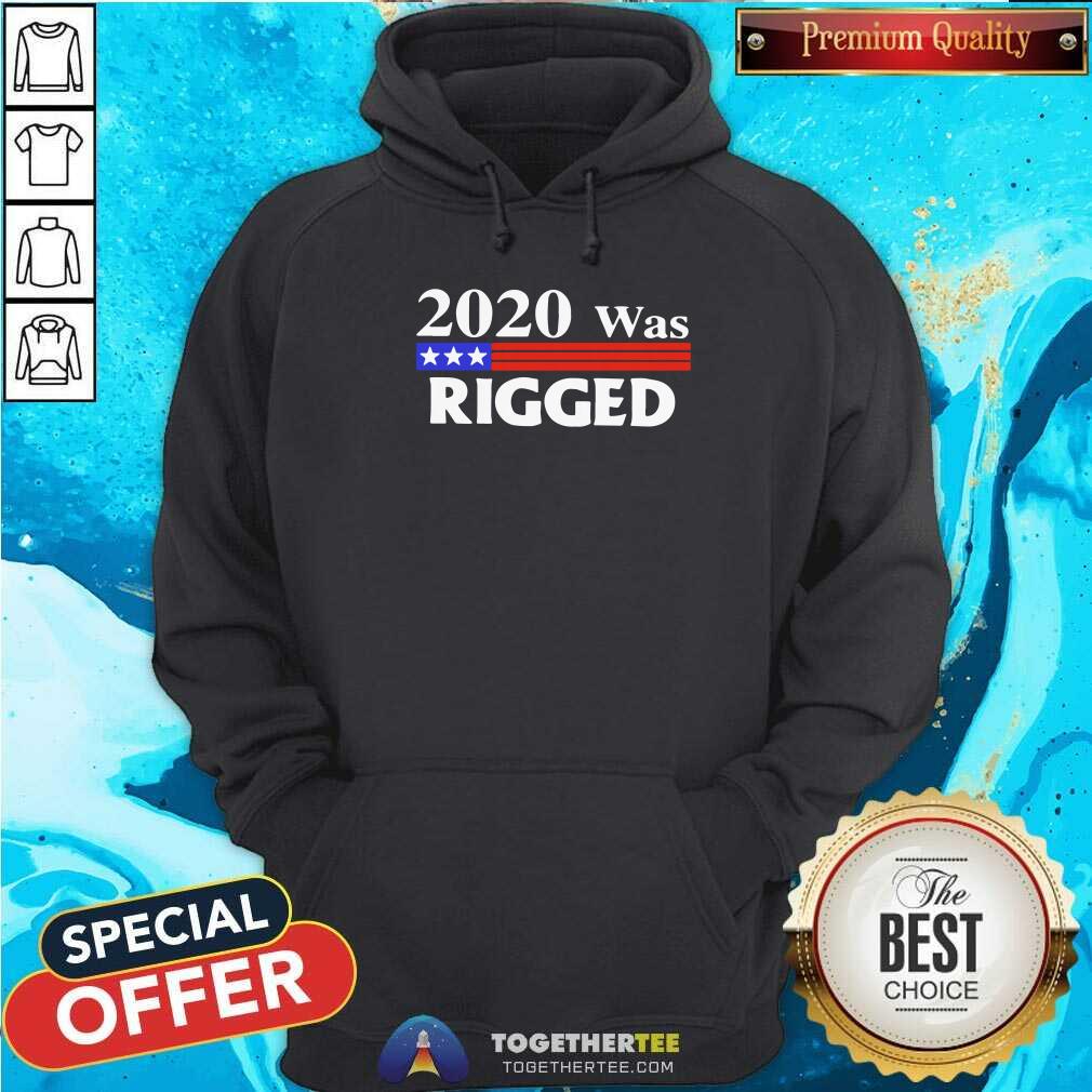 Top 2020 Was Rigged Shirt