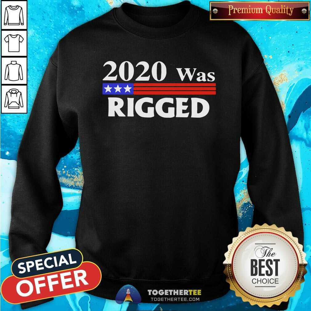 Top 2020 Was Rigged Shirt