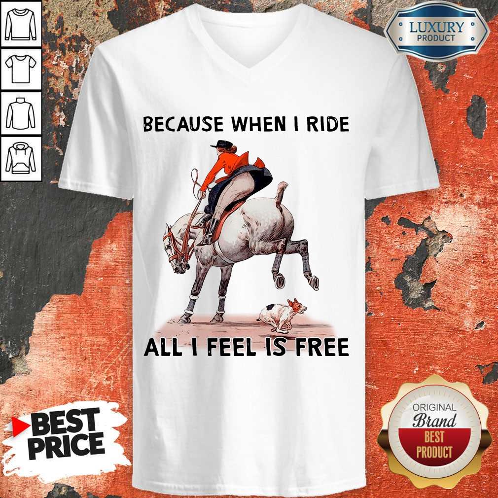 Top Because When I Ride All I Feel Is Free Shirt